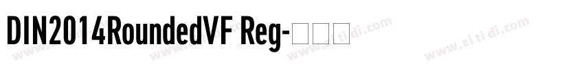 DIN2014RoundedVF Reg字体转换